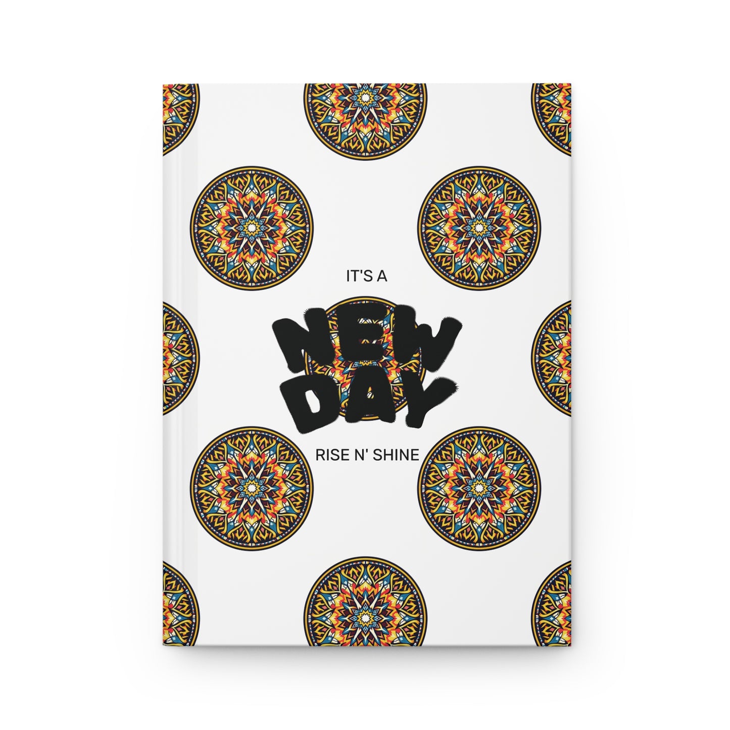 A durable writing journal, this notebook cover features intricate, colorful circular mandala patterns on a white background. In the center, bold black text reads NEW DAY, with smaller text above and below stating ITS A and RISE N SHINE.